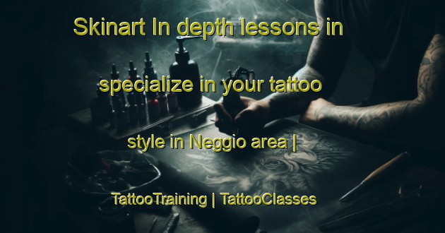 Skinart In-depth lessons in specialize in your tattoo style in Neggio area | TattooTraining | TattooClasses | SkinartTraining-Switzerland